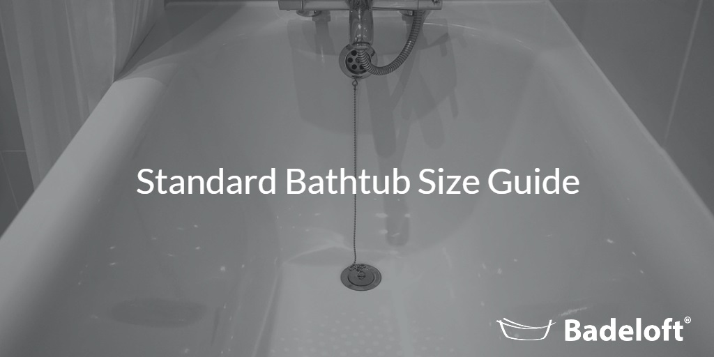 Standard Bathtub Dimensions For Every Type Of Tub Badeloft