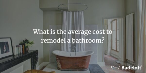 Average Cost to Remodel a Bathroom in 2019 | Badeloft USA